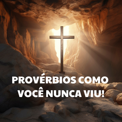 Provérbios Como Você Nunca Viu!